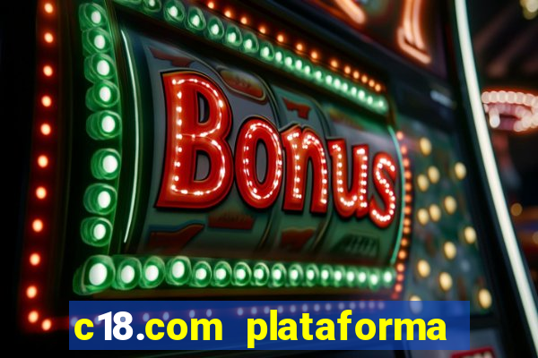 c18.com plataforma de jogos